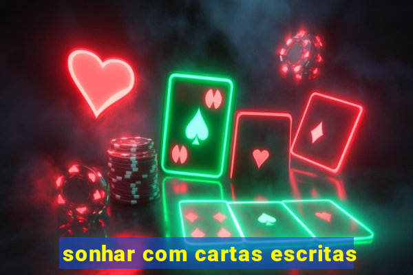 sonhar com cartas escritas